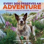 Every Dog Deserves An Adventure di Camping with Dogs, L. J. Tracosas edito da Motorbooks International