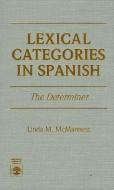 Lexical Categories in Spanish di Linda M. McManness edito da University Press of America