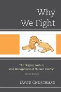 WHY WE FIGHT di David Churchman edito da Rowman and Littlefield