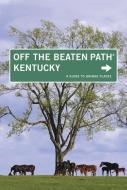Kentucky Off The Beaten Path di Zoe Strecker, Jackie Sheckler Finch edito da Gpp Travel
