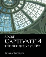 Adobe Captivate 4: The Definitive Guide di Brenda Huettner edito da Jones and Bartlett