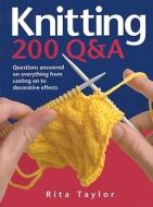 Knitting: 200 Q&A: Questions Answered on Everything from Casting on to Decorative Effects di Rita Taylor edito da Barron's Educational Series