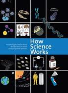 How Science Works: Everything You Need to Know about Science in Small, Easily-Digestible Portions di Robert Dinwiddie edito da Chartwell Books