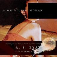 A Whistling Woman di A. S. Byatt edito da Blackstone Audiobooks