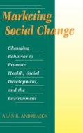 Marketing Social Change di Alan A. Andreasen, Andreasen edito da John Wiley & Sons