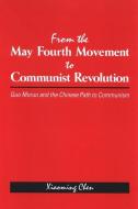 From the May Fourth Movement to Communist Revolution: Guo Moruo and the Chinese Path to Communism di Xiaoming Chen edito da STATE UNIV OF NEW YORK PR