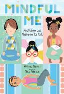 Mindful Me: Mindfulness and Meditation for Kids di Whitney Stewart edito da ALBERT WHITMAN & CO