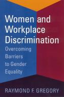 Women and Workplace Discrimination: Overcoming Barriers to Gender Equality di Raymond F. Gregory edito da RUTGERS UNIV PR