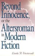 Westervelt, L:  Beyond Innocence, or the Altersroman in Mode di Linda A. Westervelt edito da University of Missouri Press