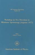Workshop on New Directions in Mossbauer Spectroscopy (Argonne 1977) edito da American Institute of Physics