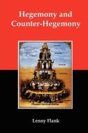 Hegemony and Counter-Hegemony: Marxism, Capitalism, and Their Relation to Sexism, Racism, Nationalism, and Authoritarian di Lenny Flank edito da RED & BLACK PUBL