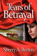 Tears of Betrayal di Sherry A. Burton edito da KOEHLER BOOKS
