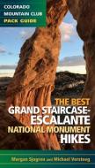 The Best Grand Staircase-Escalante National Monument Hikes di Morgan Sjogren, Michael Versteeg edito da MOUNTAINEERS BOOKS
