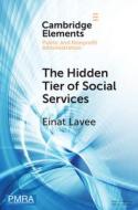 The Hidden Tier Of Social Services di Einat Lavee edito da Cambridge University Press