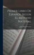 Primer Libro De Español Segun El Método Natural di James Henry Worman edito da LEGARE STREET PR