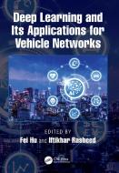 Deep Learning And Its Applications For Vehicle Networks edito da Taylor & Francis Ltd