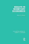 Essays In Monetary Economics (Collected Works Of Harry Johnson) di Harry G. Johnson edito da Taylor & Francis Ltd