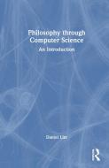Philosophy Through Computer Science di Daniel Lim edito da Taylor & Francis Ltd