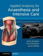 Applied Anatomy for Anaesthesia and Intensive Care di Andy Georgiou edito da Cambridge University Press