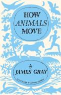 How Animals Move di James Gray edito da Cambridge University Press