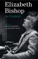 Elizabeth Bishop In Context edito da Cambridge University Press