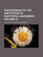 Proceedings of the Institution of Electrical Engineers Volume 43 di Institution Of Electrical Engineers edito da Rarebooksclub.com