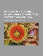 Proceedings of the Edinburgh Mathematical Society Volume 15-16 di Edinburgh Mathematical Society edito da Rarebooksclub.com