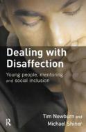 Dealing With Disaffection di Tim Newburn, Michael Shiner, Tara Young edito da Taylor & Francis Ltd