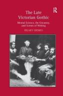 The Late Victorian Gothic di Hilary Grimes edito da Taylor & Francis Ltd
