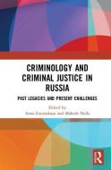 Criminology and Criminal Justice in Russia edito da Taylor & Francis Ltd