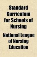 Standard Curriculum For Schools Of Nursi di National Education edito da General Books