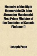 Memoirs Of The Right Honourable Sir John di Joseph Pope edito da General Books