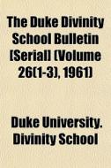 The Duke Divinity School Bulletin [seria di Duke University Divinity School edito da General Books