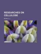 Researches On Cellulose di E. J. Bevan edito da Rarebooksclub.com