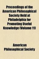 Proceedings Of The American Philosophica di American Philosophical Society edito da Rarebooksclub.com
