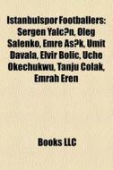 Istanbulspor Footballers: Sergen Yal In, di Books Llc edito da Books LLC, Wiki Series
