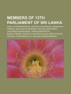 Members Of 13th Parliament Of Sri Lanka: di Books Llc edito da Books LLC, Wiki Series