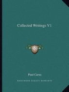 Collected Writings V1 di Paul Carus edito da Kessinger Publishing