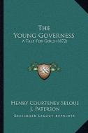 The Young Governess: A Tale for Girls (1872) di Henry Courteney Selous edito da Kessinger Publishing