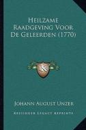 Heilzame Raadgeving Voor de Geleerden (1770) di Johann August Unzer edito da Kessinger Publishing