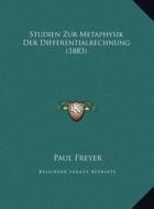Studien Zur Metaphysik Der Differentialrechnung (1883) di Paul Freyer edito da Kessinger Publishing