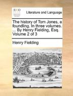 The History Of Tom Jones, A Foundling. In Three Volumes. ... By Henry Fielding, Esq. Volume 2 Of 3 di Henry Fielding edito da Gale Ecco, Print Editions