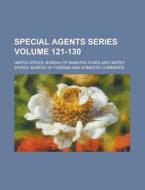 Special Agents Series Volume 121-130 di United States Manufactures edito da Rarebooksclub.com