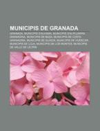 Municipis De Granada: Granada, Municipis di Font Wikipedia edito da Books LLC, Wiki Series
