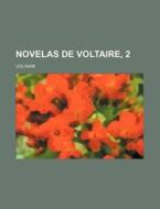 Novelas De Voltaire, 2 di Voltaire edito da General Books Llc
