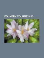 Foundry Volume 9-10 di Anonymous edito da Rarebooksclub.com