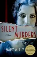 Silent Murders di Mary Miley edito da Minotaur Books,us