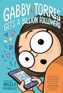 Gabby Torres Gets a Billion Followers di Angela Dominguez edito da Roaring Brook Press