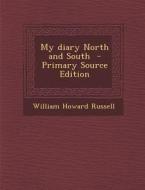 My Diary North and South di William Howard Russell edito da Nabu Press