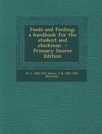Feeds and Feeding; A Handbook for the Student and Stockman di W. a. 1850-1932 Henry, Frank Barron Morrison, F. B. 1887-1958 Morrison edito da Nabu Press